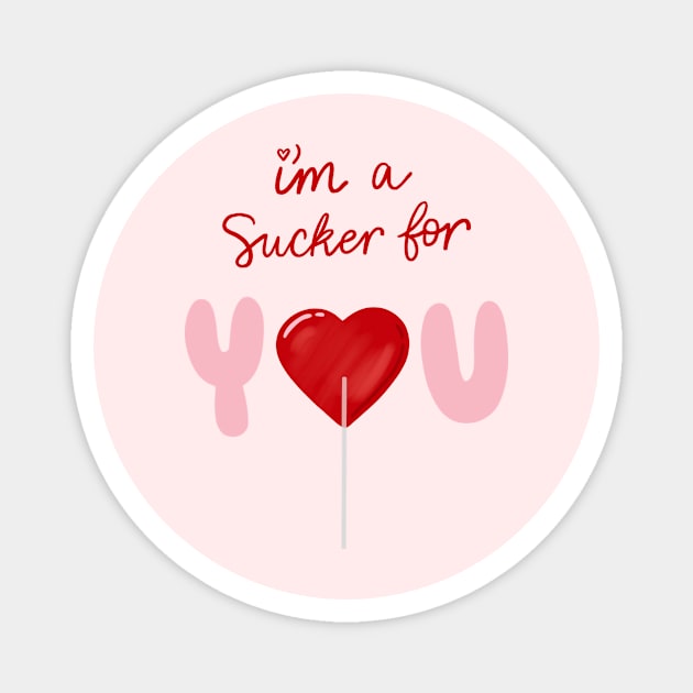 I’m a sucker for you quote Magnet by DesignByLeesh